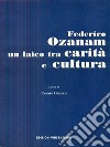 Federico Ozanam un laico tra carità e cultura libro di Guasco C. (cur.)