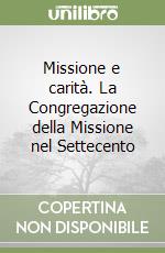 Missione e carità. La Congregazione della Missione nel Settecento