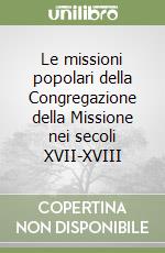 Le missioni popolari della Congregazione della Missione nei secoli XVII-XVIII (1) libro