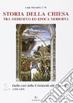 Storia della Chiesa tra Medioevo ed epoca moderna. Vol. 1: Dalla crisi della cristianità alle riforme (1249-1492) libro