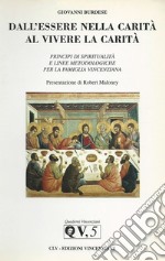 Dall'essere nella carità al vivere la carità. Principi di spiritualità e linee metodologiche per la famiglia vincenziana libro