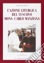 L'azione liturgica del vescovo mons. Carlo Manziana