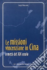 Le missioni vincenziane in Cina a metà del XIX secolo libro