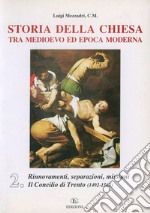 Storia della Chiesa tra Medioevo ed epoca moderna. Vol. 2: Rinnovamenti, separazioni, missioni. Il Concilio di Trento (1492-1563) libro