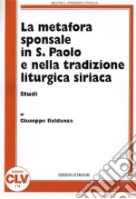 La metafora sponsale in s. Paolo e nella tradizione liturgica siriaca. Studi libro