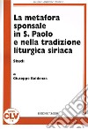 La metafora sponsale in s. Paolo e nella tradizione liturgica siriaca. Studi libro