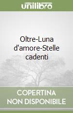 Oltre-Luna d'amore-Stelle cadenti