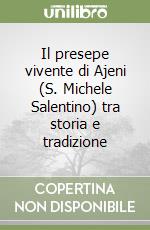 Il presepe vivente di Ajeni (S. Michele Salentino) tra storia e tradizione