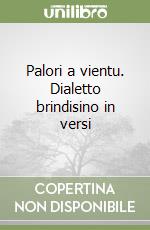 Palori a vientu. Dialetto brindisino in versi libro