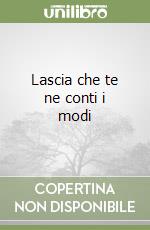 Lascia che te ne conti i modi libro