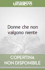 Donne che non valgono niente libro