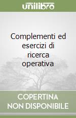 Complementi ed esercizi di ricerca operativa