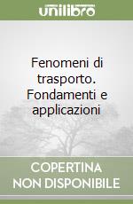 Fenomeni di trasporto. Fondamenti e applicazioni libro