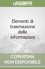 Elementi di trasmissione delle informazioni (1) libro