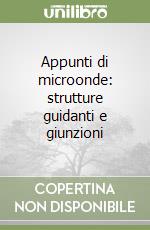 Appunti di microonde: strutture guidanti e giunzioni