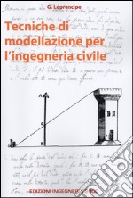 Tecniche di modellazione per l'ingegneria civile libro