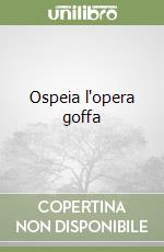 Ospeia l'opera goffa