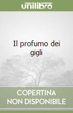 Il profumo dei gigli libro