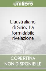 L'australiano di Sirio. La formidabile rivelazione