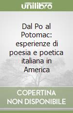 Dal Po al Potomac: esperienze di poesia e poetica italiana in America