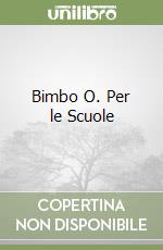 Bimbo O. Per le Scuole