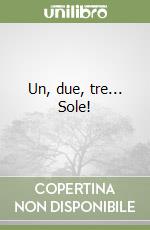 Un, due, tre... Sole! libro