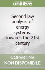 Second law analysis of energy systems: towards the 21st century