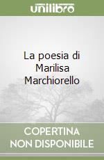 La poesia di Marilisa Marchiorello libro