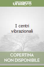 I centri vibrazionali libro