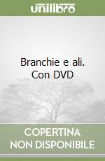 Branchie e ali. Con DVD