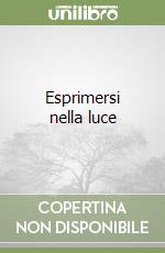 Esprimersi nella luce