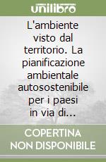 L'ambiente visto dal territorio. La pianificazione ambientale autosostenibile per i paesi in via di sviluppo libro