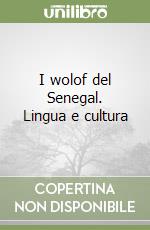 I wolof del Senegal. Lingua e cultura