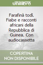 Farafinà todì. Fiabe e racconti africani della Repubblica di Guinea. Con audiocassetta