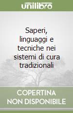 Saperi, linguaggi e tecniche nei sistemi di cura tradizionali libro