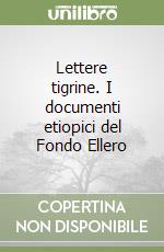 Lettere tigrine. I documenti etiopici del Fondo Ellero