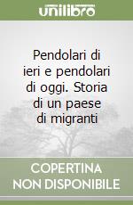 Pendolari di ieri e pendolari di oggi. Storia di un paese di migranti libro