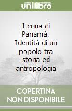 I cuna di Panamà. Identità di un popolo tra storia ed antropologia