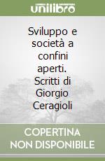 Sviluppo e società a confini aperti. Scritti di Giorgio Ceragioli