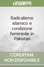 Radicalismo islamico e condizione femminile in Pakistan