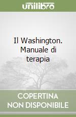 Il Washington. Manuale di terapia libro