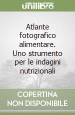 Atlante fotografico alimentare. Uno strumento per le indagini nutrizionali