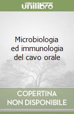 Microbiologia ed immunologia del cavo orale libro