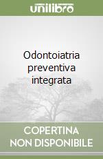 Odontoiatria preventiva integrata libro