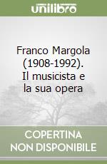 Franco Margola (1908-1992). Il musicista e la sua opera