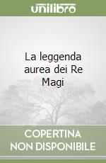 La leggenda aurea dei Re Magi