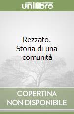 Rezzato. Storia di una comunità libro