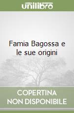 Famia Bagossa e le sue origini libro