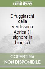 I fuggiaschi della verdissima Aprica (il signore in bianco) libro