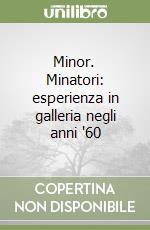 Minor. Minatori: esperienza in galleria negli anni '60 libro